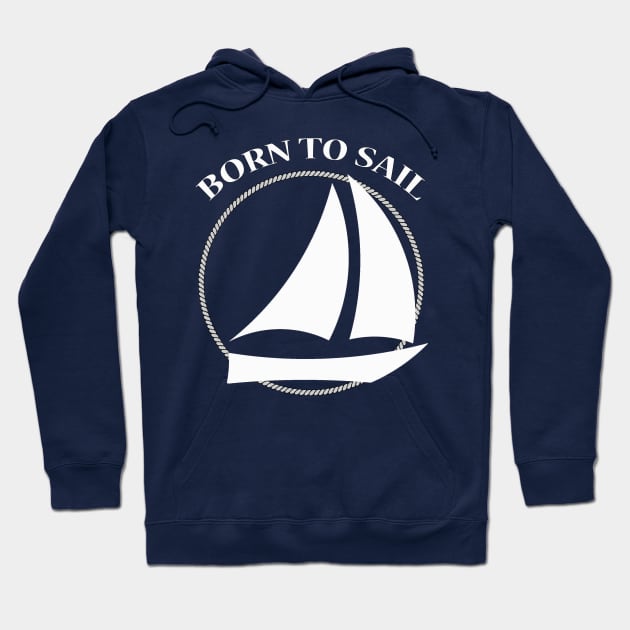 Born to Sail Sailboat Hoodie by outrigger